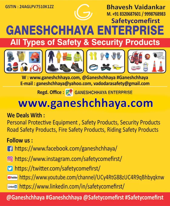 Hello,

Ganeshchhaya Enterprise Safetycomefirst is the one-stop solution for all your safety products requirements.
We have a wide range of safety and security products like Head protection, Hand protection, Eye protection, Feet protection, Body protection, Ear protection, Surgical products, Fire safety, Road safety, and much more safety product.

Please share your specific requirement for safety products so we can provide you with the best suitable product at a competitive price.

Regards,

Ganeshchhaya Enterprise 
Contact:       8320687601 / 9998768983
Website:   https://www.ganeshchhaya.com

Facebook:    https://www.facebook.com/ganeshchhaya/
Instagram:    https://www.instagram.com/safetycomefirst/
Linkedin:       https://www.linkedin.com/in/safetycomefirst/
Tweeter:       https://twitter.com/Safetycomefirst
YouTube:     https://www.youtube.com/channel/UCy4RtG88zUC4R9qBhbyqknw