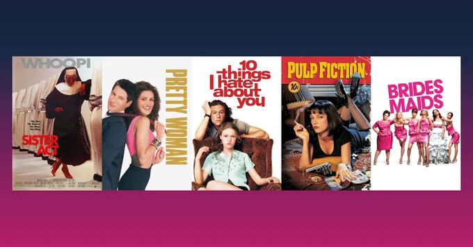 Collage of film posters: 'Sisters Act', 'Pretty Woman', '10 Things I Hate About You', 'Pulp Fiction', and 'Bridesmaids'.