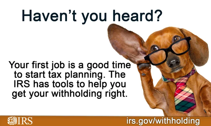 Dog dressed up in business attire raising his ear as if he’s listening. Text reads: ‘Haven’t you heard? Your first job is a good time to start tax planning. The IRS has tools to help you get your withholding right.’ IRS logo and URL also displayed: irs.gov/withholding