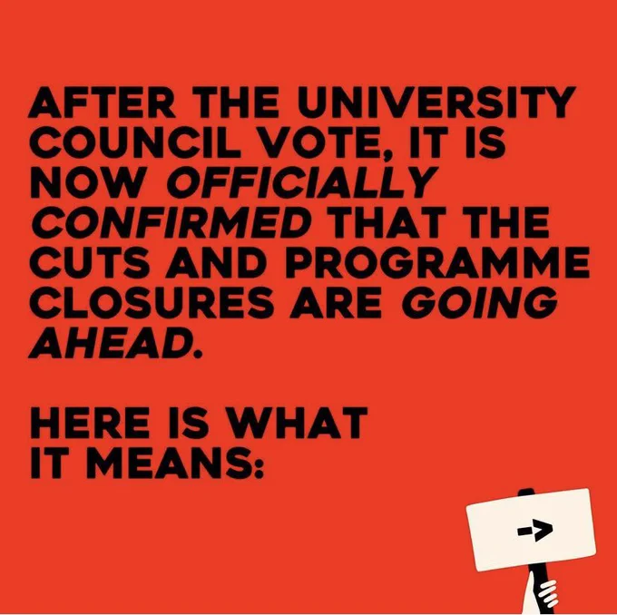 After the university counsel vote, it is now officially confirmed that the cuts and programme closures are going ahead. This is what that means: