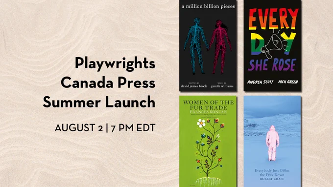 A graphic with text "Playwrights Canada Press Summer Launch August 2, 7pm EDT" with four book covers next to it.