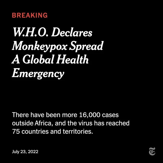 Text reads: "BREAKING W.H.O. Declares Monkeypox Spread A Global Health Emergency. There have been more 16,000 cases outside Africa, and the virus has reached 75 countries and territories. July 23, 2022."
