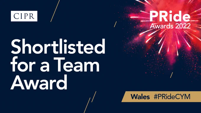 CIPR #PRideAwards22 graphic featuring the PRide logo surrounded by fireworks. White CIPR logo. Headline text: Shortlisted for a Team Award. Wales  #PRide CYM