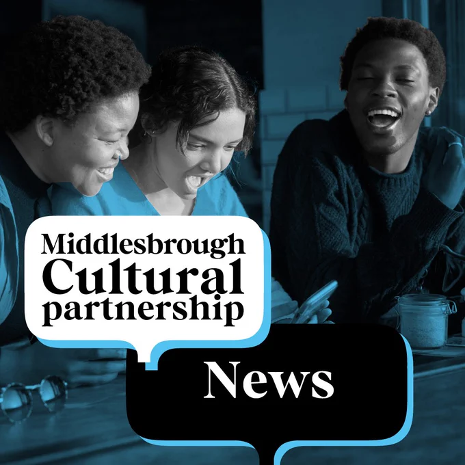 Three people are looking at a phone reacting excitedly to 'News', text reads Middlesbrough Cultural Partnership News.