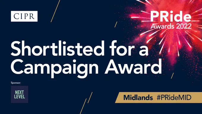 CIPR #PRideAwards22 graphic featuring the PRide logo surrounded by fireworks. White CIPR logo. Headline text: Shortlisted for a Campaign Award. Midlands #PRideMID 