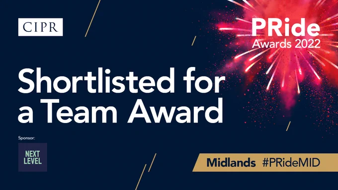 CIPR #PRideAwards22 graphic featuring the PRide logo surrounded by fireworks. White CIPR logo. Headline text: Shortlisted for a Team Award. Midlands #PRide MID
