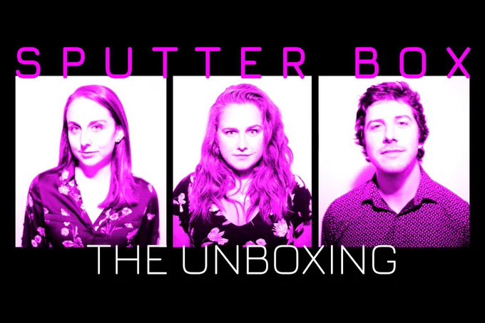 A show poster with solo headshots of Kathryn, Alina, and Peter with serious-looking faces all with a pink filter. The text reads Sputter Box - The Unboxing in pink and white.