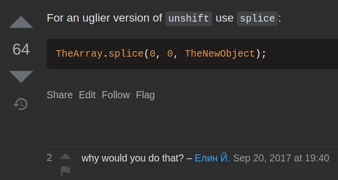 A screenshot from Stack Overflow. The answer reads, "For an uglier version of unshift use splice:" and provides a code example. The first comment reads, "why would you do that?"