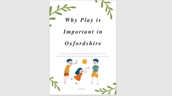 Reads: Why Play is Important in Oxfordshire. A report of Oxfordshire Play Association, the University of Oxford and Oxford Brookes University.