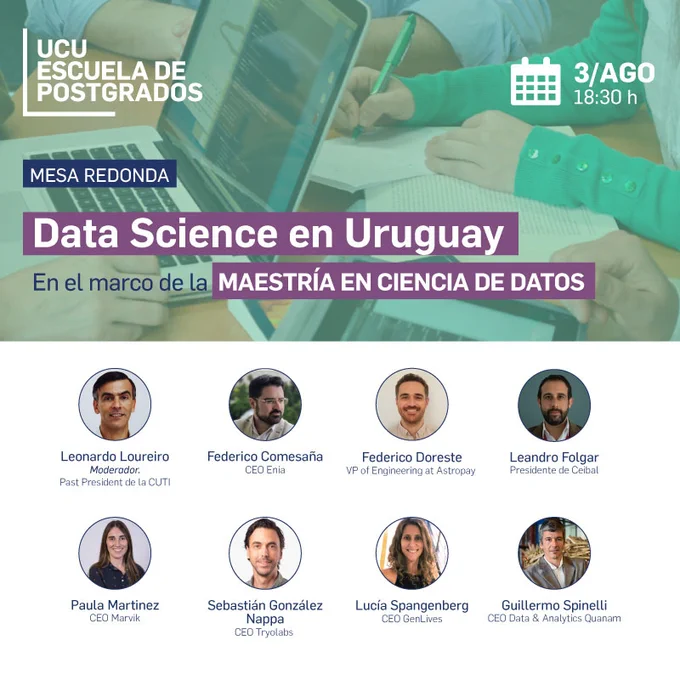 Exponen: Federico Comesaña (CEO Enia), Federico Doreste (VP of Engineering at Astropay), Leandro Folgar (Presidente del Ceibal), Paula Martínez (CEO Marvik), Sebastián González Nappa (CEO Tryolabs), Lucía Spangenberg (CEO GenLives) y Guillermo Spinelli (CEO Data & Analytics Quanam). 