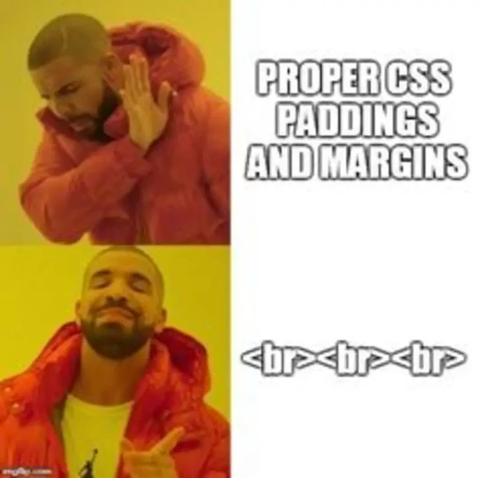 Good morning to all developers ☀️

I still like to use HTML to make spaces 🤣