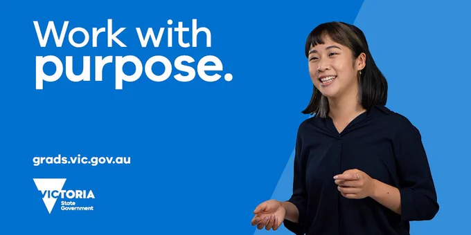 This tile reads “Work with purpose” on a blue background. On the right, there is a young woman who is smiling. On the bottom left, there is a website U R L grads dot vic dot gov dot au and the Victorian State Government logo features underneath.