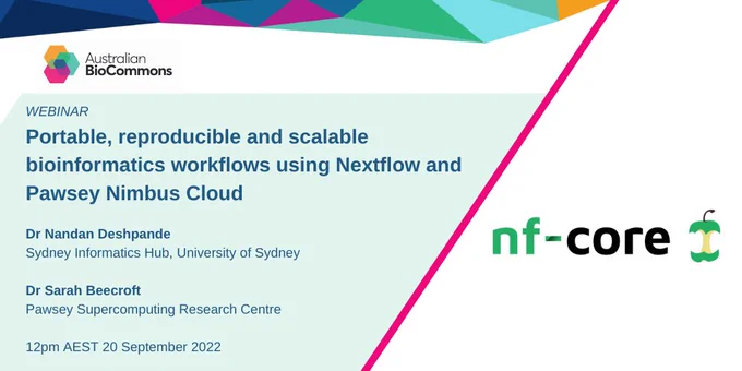 Flyer advertising a webinar. The flyer shows the Australian BioCommons logo in the top left corner and the nf-co.re (featuring an apple core) is on the right. Dark blue text on a light green background reads: WEBINAR: Portable, reproducible and scalable bioinformatics workflows using Nextflow and Pawsey Nimbus Cloud  Dr Nandan Deshpande Sydney Informatics Hub, University of Sydney  Dr Sarah Beecroft Pawsey Supercomputing Research Centre  12pm AEST 20 September 2022