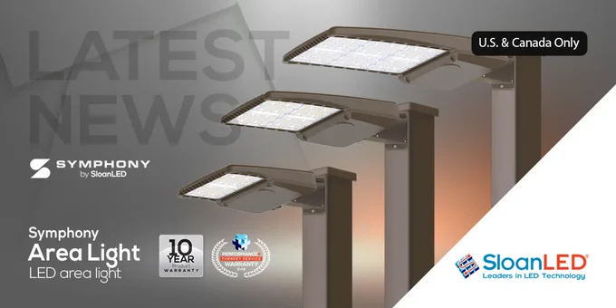 Graphic with Symphony Area Light. Text reads: Latest News Symphony by SloanLED [logo] Symphony Area Light LED Area Light. 10 year product warranty logo, performance plus  logo