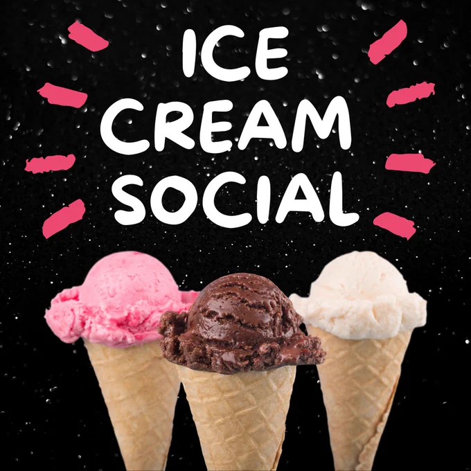 Starry background with three ice cream cones, one strawberry, one chocolate, and one vanilla. Text reads "Ice Cream Social" with pink marks for emphasis.
