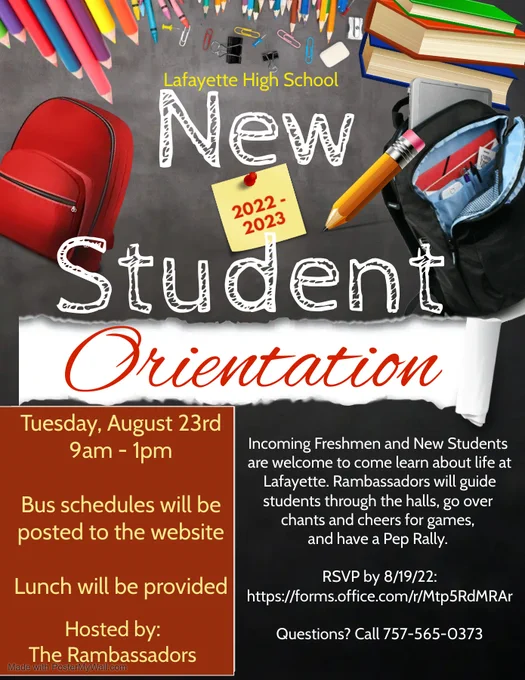 Flyer for new student orientation for incoming freshman and new students.  Student ambassadors will guide students through the halls, go over chants and cheers, and attend a pep rally.  Event will take place on August 23 from 9 am to 1 pm and lunch will be provided.  Bus schedules are posted on the Lafayette High School website.  Please RSVP.  Call 757-565-0373 with any questions.