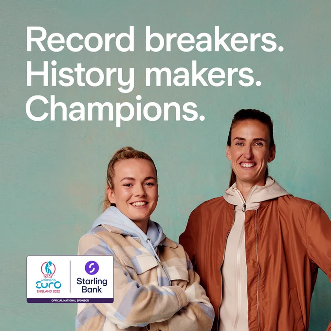 Lauren Hemp and Jill Scott. UEFA EURO 2022 winners and Starling Bank ambassadors. Text reads "Record Breakers. History Makers. Champions." 