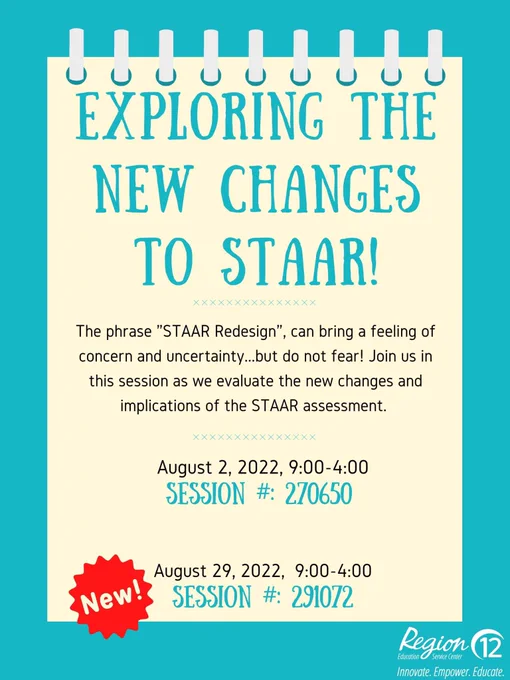 Exploring the New Changes to STAAR - the phrase STAAR redesign can bring concern and uncertainty…do not fear! Join us to evaluate changes and implications. 9-4 on 8/2 or 8/29
