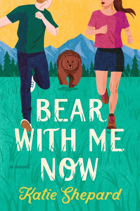 Illustrated book cover of BEAR WITH ME NOW by Katie Shepard. A man and woman run from a bear.