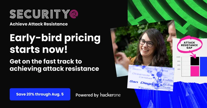 Security@ - Achieve Attack Resistance. Early-bird pricing starts now! Get on the fast track to achieving attack resistance. Save 20% through Aug. 5. Powered by HackerOne.