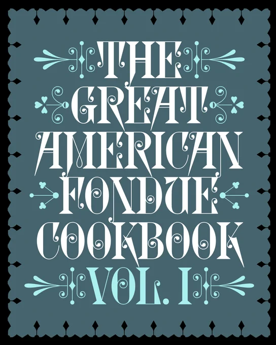Glyptic DJR type specimen, with text: “The Great American Fondue Cookbook Vol. 1”