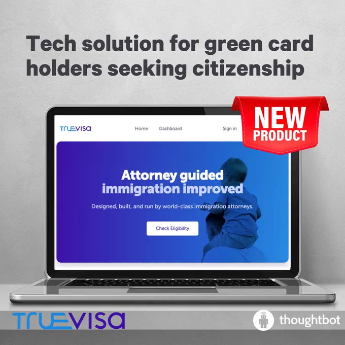 thoughtbot graphic showing TrueVisa's new immigration product, and text reading: New product - Tech solution for green card holders seeking citizenship