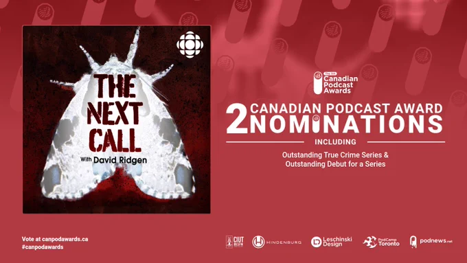 A web graphic featuring The Next Call podcast logo against a matching red background. The text to the right of the logo reads: Canadian Podcast Awards, 2 Nominations - including Outstanding True Crime Series & Outstanding Debut for a Series. Text in the bottom right-hand corner reads: Vote at canpodawards.ca #canpodawards