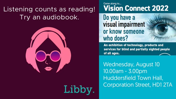 Logo for the Libby audiobook app along with details for Vision Connect event on Wednesday, August 10th from 10am until 3pm at Huddersfield Town Hall