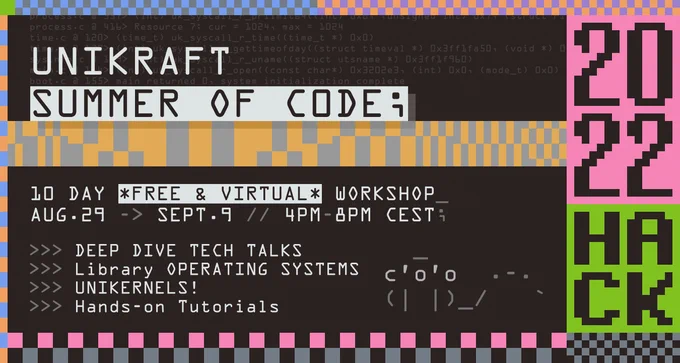 Unikraft Summer of Code 2022 is a *FREE & VIRTUAL* 10-day unikernel and library operating systems workshop!