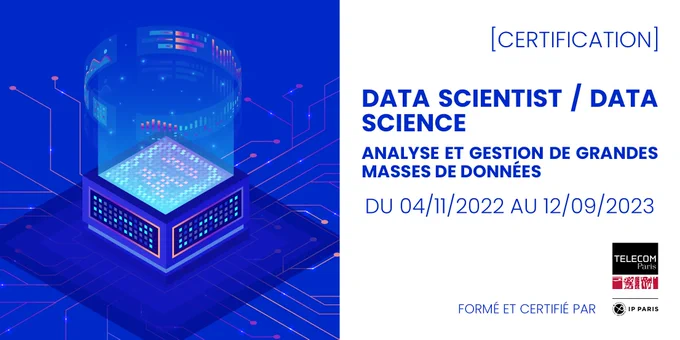Formation certifiante "Data Scientist / Data Science : Analyse et gestion de grandes masses de données" de Télécom Paris Executive Education. Prochaine session du 04/11/2022 au 12/09/2023. Formé et certifié par Télécom Paris.