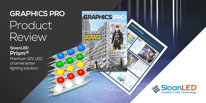Image advertising GRAPHICS PRO Product Review of SloanLED Prism 12. Images of blue, green, yellow, red, and white modules of SloanLED Prism 12, GRAPHICS PRO August cover, Product review page. Text reads: GRAPHICS PRO Product Review SloanLED Prism 12 Premium 12V LED channel letter lighting solution. 