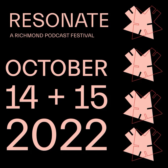 Black graphic with pink arrows and pink text. Text reads: RESONATE: A Richmond Podcast Festival October 14   15, 2022