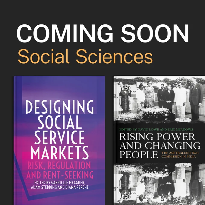Text: 
Coming Soon
Social Sciences
Image is of two covers of ANU Press books including 'Designing Social Service Markets: Risk, Regulation and Rent-Seeking' and 'Rising Power and Changing People: The Australian High Commission in India'.