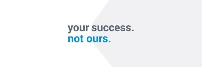 Graphic that reads: your success. not ours.