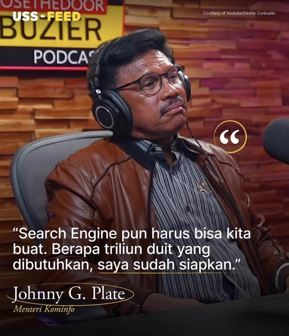 A post by USS Feed of Kominfo Minister Johnny G. Plate during recording of a podcast with Deddy Corbuzier with the quote, "Search Engine pun harus bisa kita buat. Berapa triliun duit yang dibutuhkan, saya sudah siapkan.”