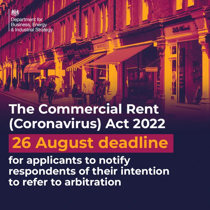 The commercial rent act 2022 has a deadline of 26 August for applicants to notify respondents of their intention to refer to arbitration. 