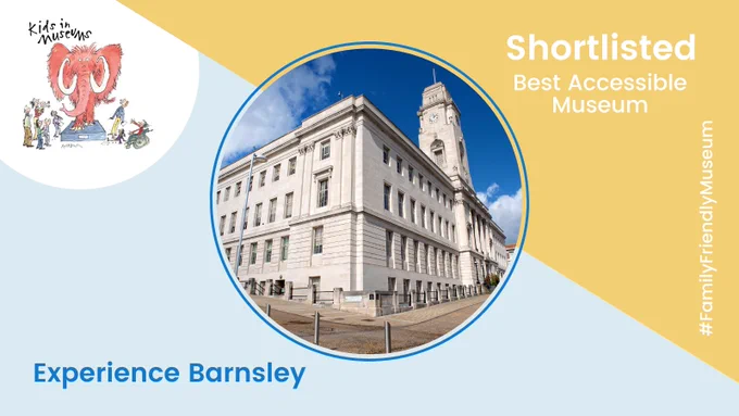 The white Experience Barnsley building surrounded by text reading Experience Barnsley, Shortlisted: Best Accessible Museum, #FamilyFriendlyMuseum.