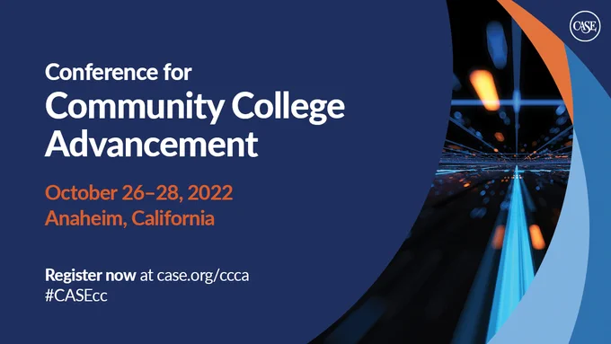 Promo cgraphic with CASE logo and the words:: Conference for Community College Advancement. October 26-28, 2022. Anaheim, California. Register now. #CASEcc
