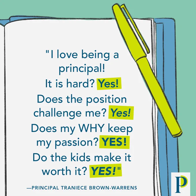 "I love being a principal! It is hard? Yes! Does the position challenge me? Yes! Does my WHY keep my passion ? YES! Do the kids make it worth it? YES! ––Principal Traniece Brown-Warrens
