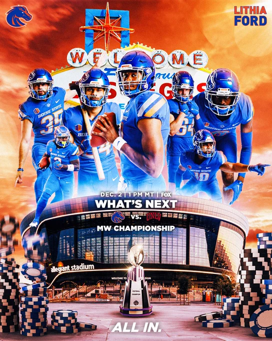 GRAHPIC: What's Next: Boise State vs. UNLV, MW Championship
Dec. 2 | 1 p.m. MT | FOX | | ALL IN. | Sponsored by Lithia Ford

PHOTOS: Jonah Dalmas, Ashton Jeanty, George Holani, Taylen Green, Alexander Teubner, Andrew Simpson, and Markel Reed above Allegiant Stadium. MW Championship trophy surrounded by poker chips