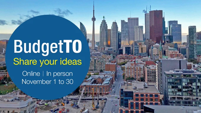 Toronto skyline and streets. Blue dot with text that reads: BudgetTO. Share Your Ideas. Online | in-person. November 1 to 30.