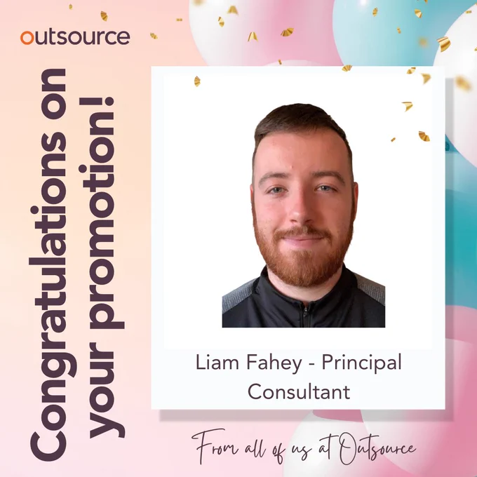 Celebrating our promotions! Photo of Liam on a Polaroid with the words 'Liam Fahey, Principal Consultant' underneath. On the left, the text reads 'Congratulations on your promotion!' with 'From all of us at Outsource' underneath.