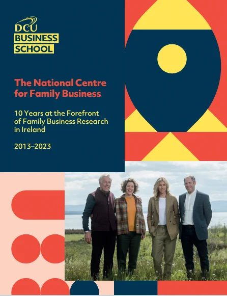 DCU NCFB 10 Year Impact Report: https://www.dcu.ie/national-centre-for-family-business/10-years-forefront-family-business-research-in-ireland