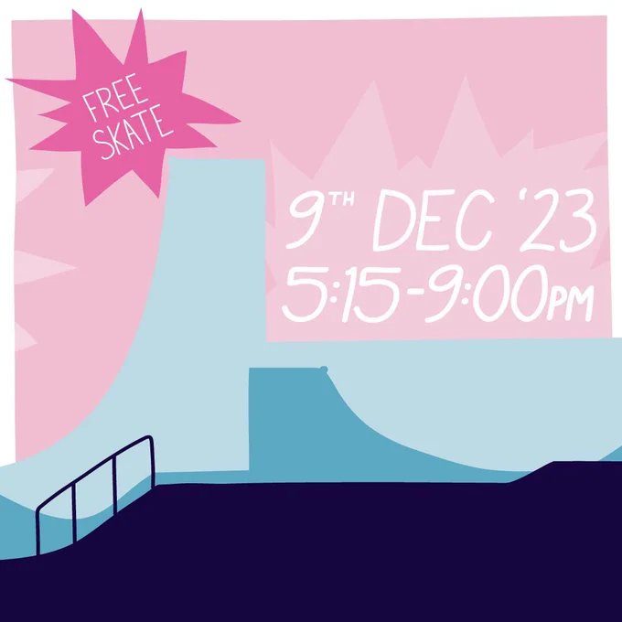 colourful pink, blue and white graphic with silhouettes of a skate park. Text reads ' FREE SKATE. 9th Dec '23, 5.15-9.00pm'