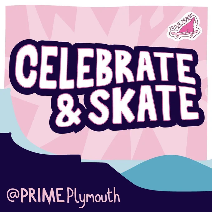 colourful pink, blue and white graphic in abstract shapes, with the PRIMEdesign logo in the top right corner (a pink figure on a giant skateboard). Text reads 'Celebrate and Skate. @PRIMEPlymouth'