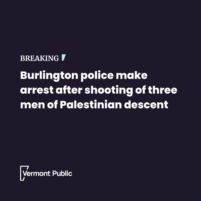 Text reads "Breaking: Burlington police make arrest after shooting of three men of Palestinian descent" with Vermont Public logo