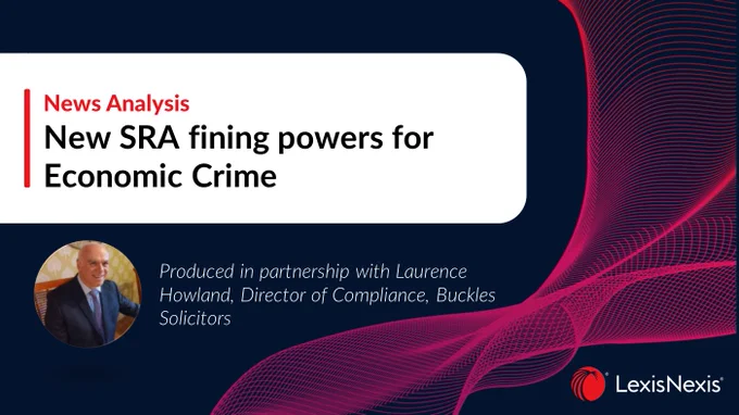 News Analysis. New SRA fining powers for Economic Crime. Produced in partnership with Laurence Howland, Director of Compliance, Buckles Solicitors. 