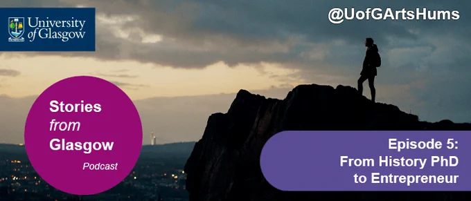 A person silhouetted stood atop of a hill overlooking a city; text reads Stories From Glasgow podcast Episode 5: From History PhD to Entrepreneur