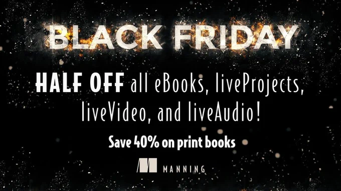 Black Friday
HALF OFF all eBooks, liveProjects, liveVideo, and liveAudio!

Save 40% on print books
Manning
