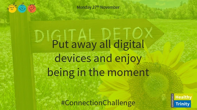 Monday 27th November. Put away all digital devices and enjoy being in the moment. #ConnectionChallenge